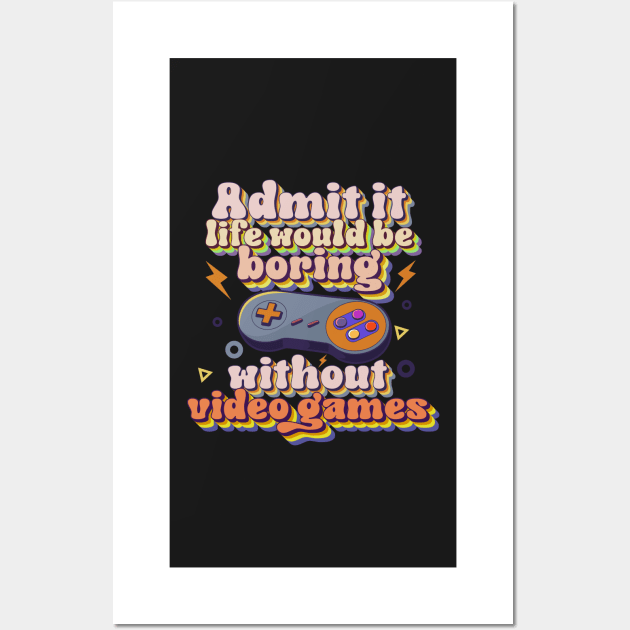 Admit it life would be boring without video games-Funny retro game controller Wall Art by HomeCoquette